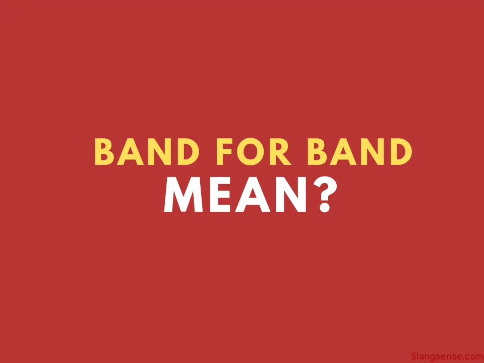 What Does Band For Band Mean – Slang Sense