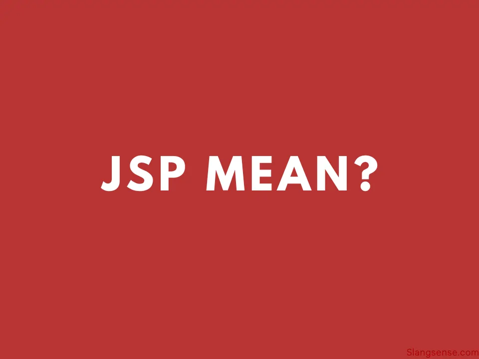 what-does-jsp-mean-in-texting-with-examples-slang-sense