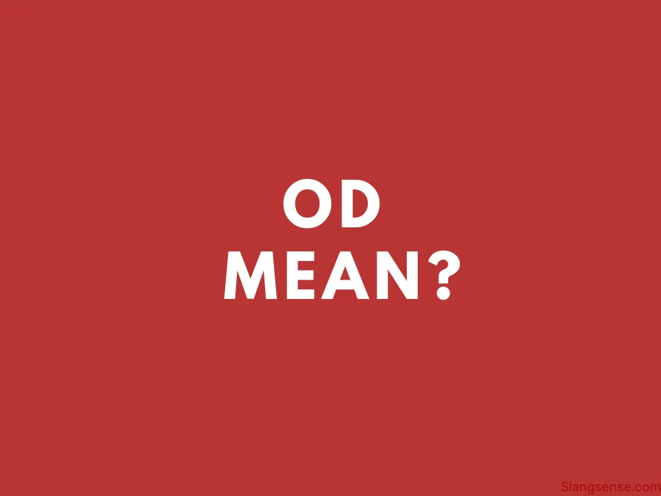 What Does OD Mean on TikTok? (With Examples) – Slang Sense