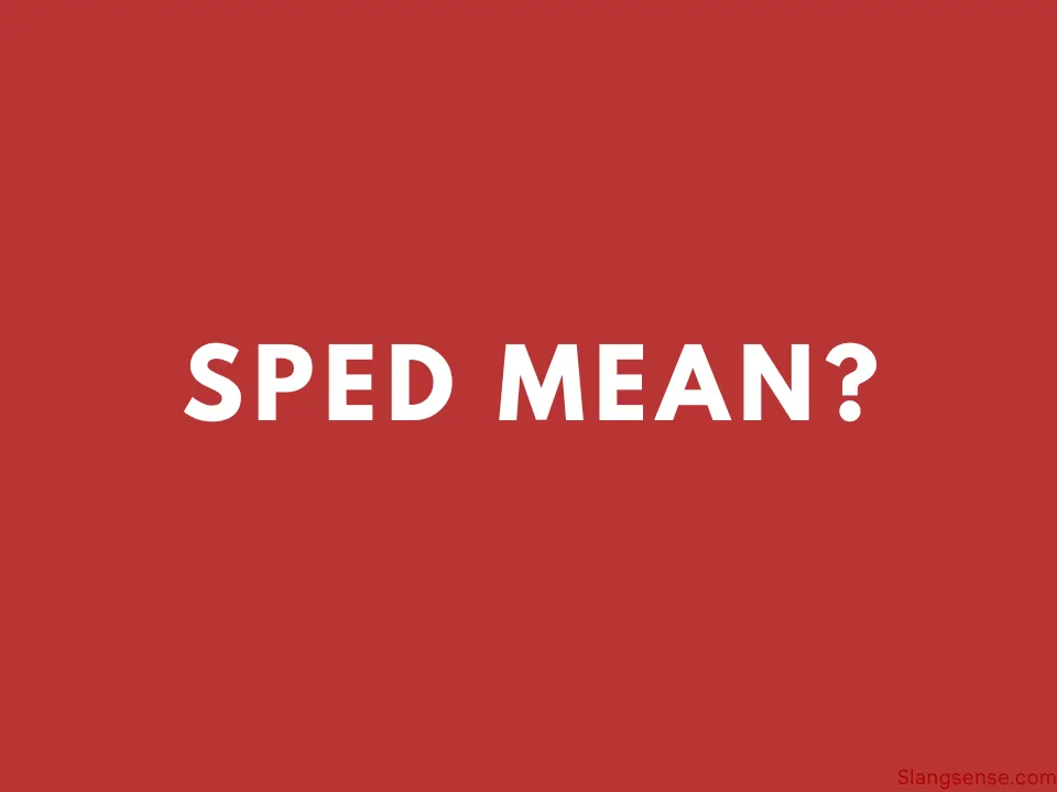 What Does Sped Kid Mean? (With Examples) – Slang Sense