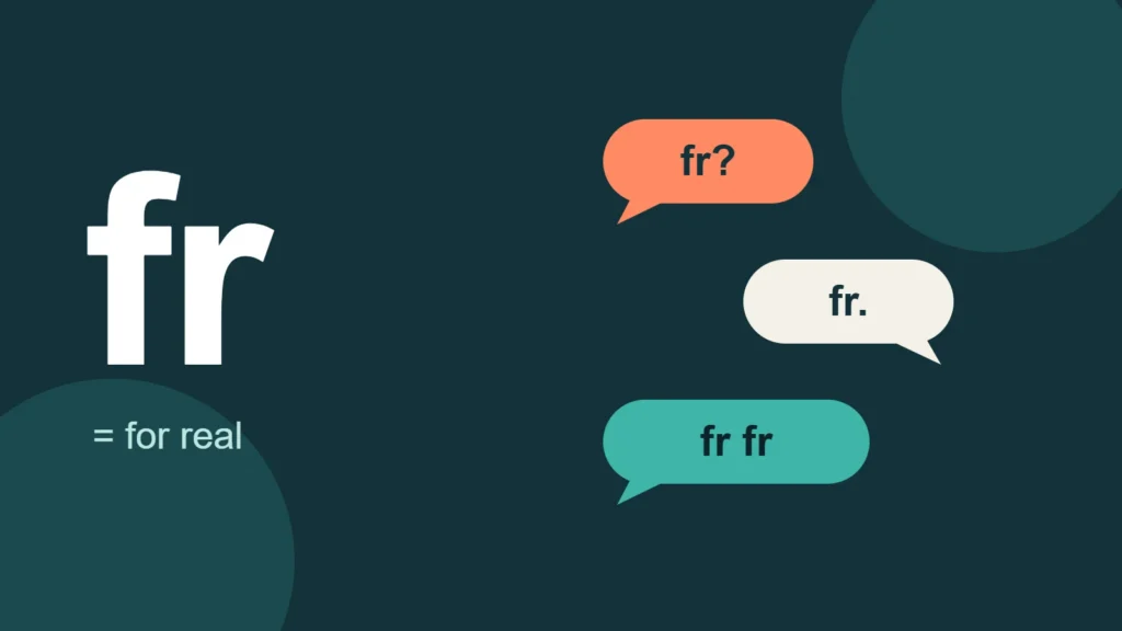 Three chat bubbles reading fr?, fr. and fr fr beside the letters fr and the words for real.