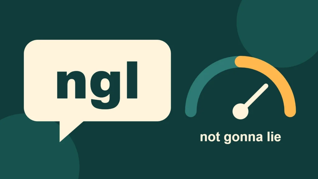 A speech bubble with the letters ngl beside a gauge whose needle points to the bright side, above the words not gonna lie.