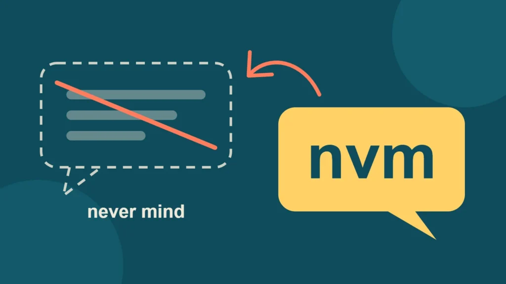 A dashed, crossed-out message bubble beside a yellow bubble that says nvm, with the words never mind.