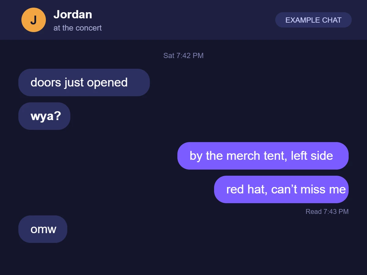 Example text chat in which one friend at a concert sends wya, the other says they are by the merch tent on the left, and the first replies on my way